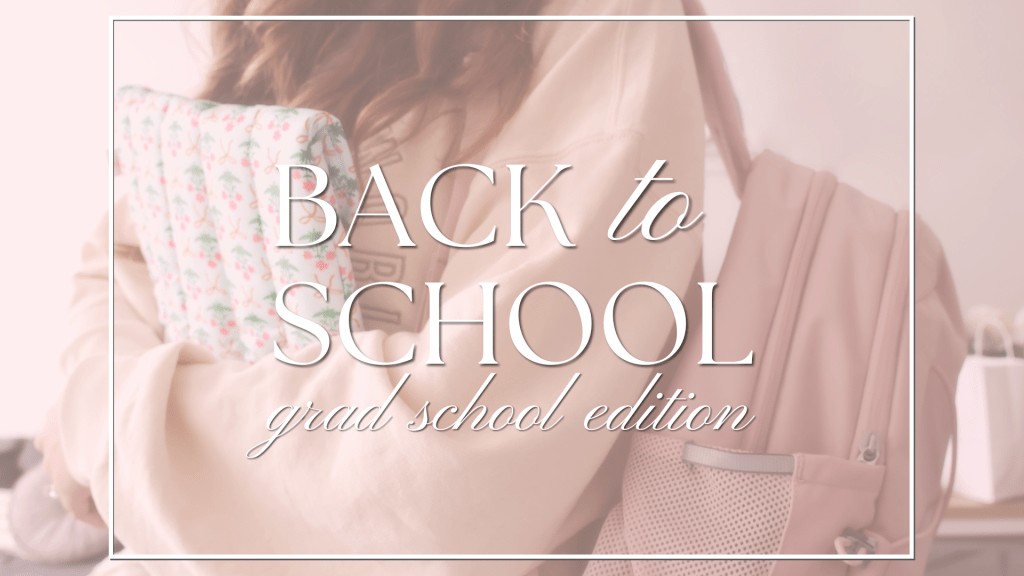 Back to School | Grad School&nbsp;Edition